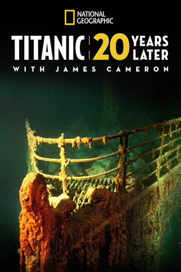 Titanic: 20 Years Later with James Cameron Poster