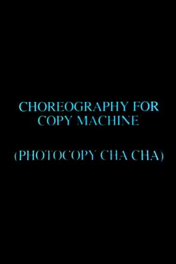 Choreography for Copy Machine (Photocopy Cha Cha)