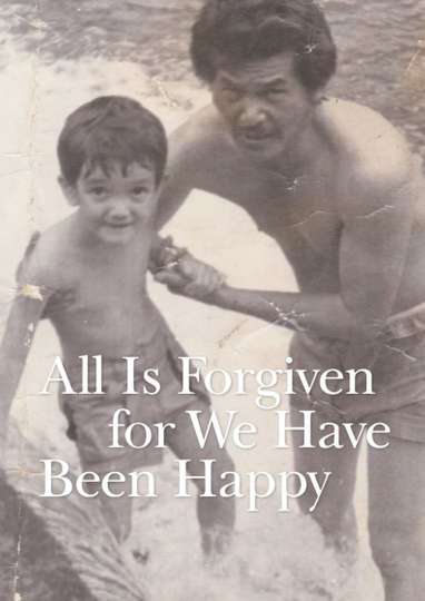 All Is Forgiven for We Have Been Happy Poster