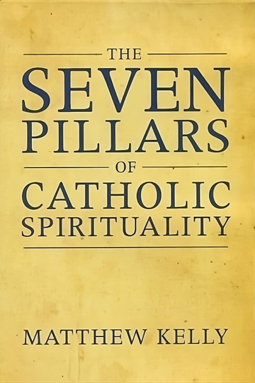 The Seven Pillars of Catholic Spirituality