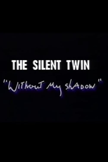 Silent Twin Without My Shadow