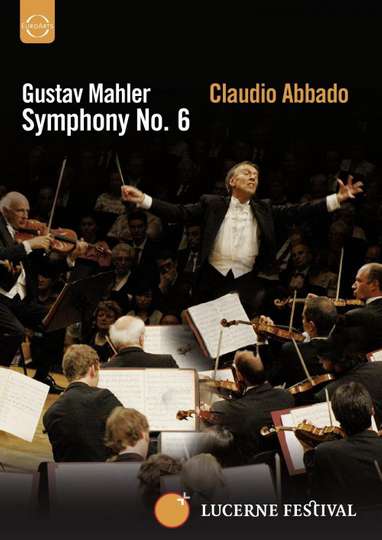 Lucerne Festival: Mahler: Symphony No. 6