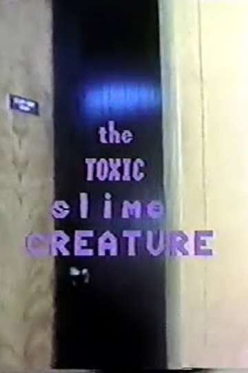 The Toxic Slime Creature Poster