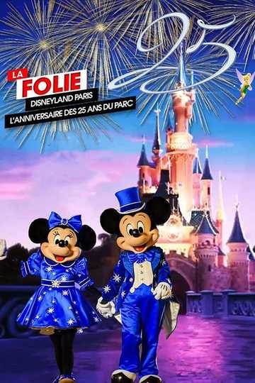 La Folie Disneyland Paris L Anniversaire Des 25 Ans Du Parc Movie Moviefone