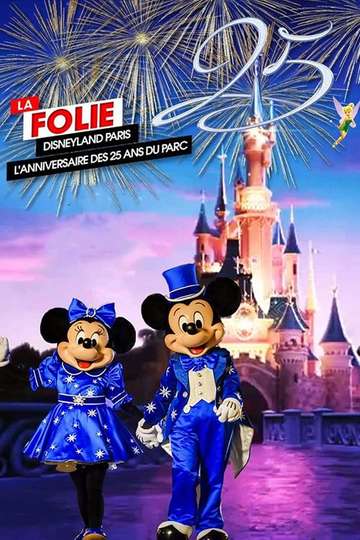 La Folie Disneyland Paris  LAnniversaire des 25 ans du Parc Poster