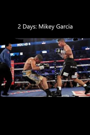 2 Days Mikey Garcia