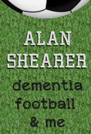 Alan Shearer Dementia Football  Me Poster