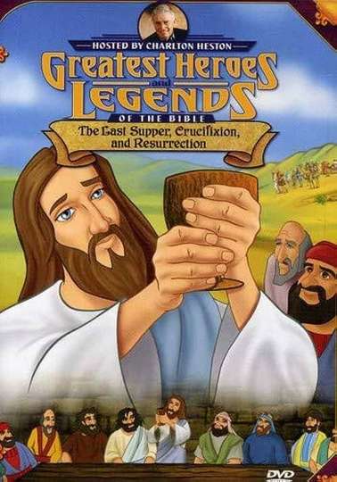 Greatest Heroes and Legends of The Bible The Last Supper Crucifixion and Resurrection