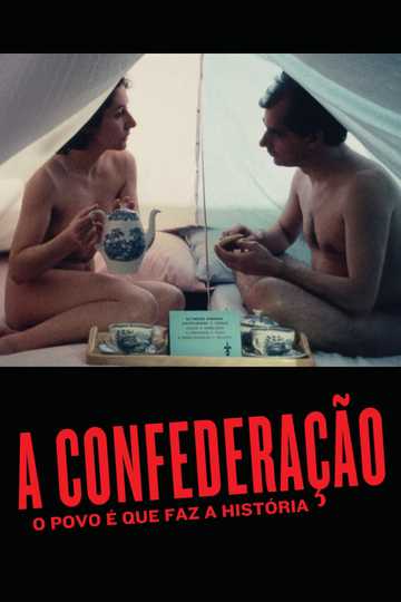 A Confederação: O Povo É Que Faz A História Poster