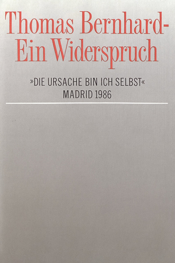 Thomas Bernhard – Ein Widerspruch. »Die Ursache bin ich selbst«