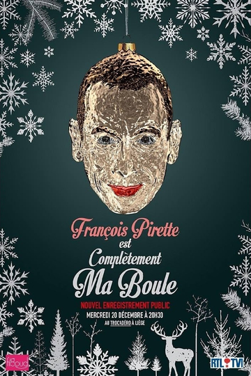 François Pirette  Est complètement ma boule