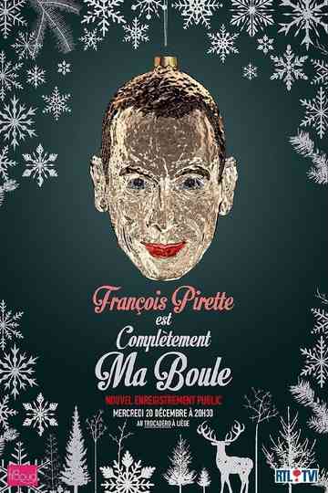François Pirette  Est complètement ma boule