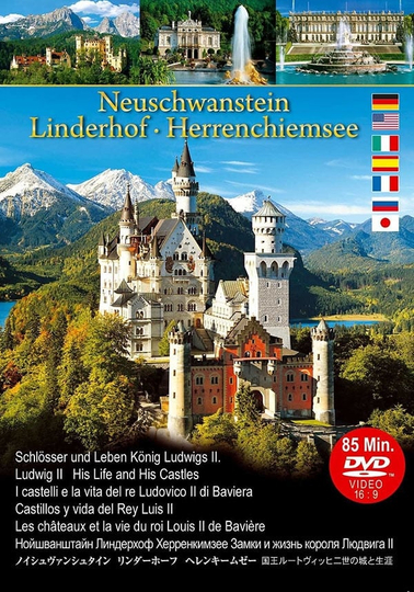 Neuschwanstein Linderhof Herrenchiemsee Castles and Life of King Ludwig II