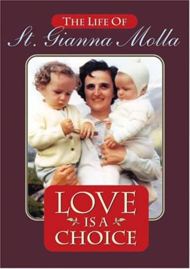Love Is a Choice The Life of St Gianna Molla