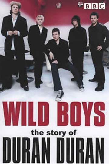 Wild Boys: The Story of Duran Duran Poster