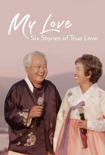 My Love: Six Stories of True Love Poster