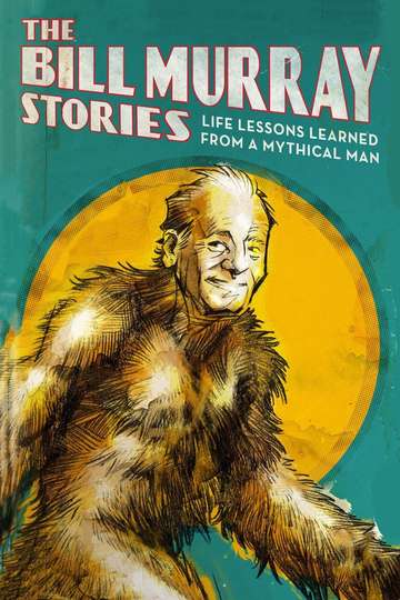 The Bill Murray Stories Life Lessons Learned from a Mythical Man Poster