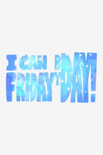 I can Friday by day! Poster