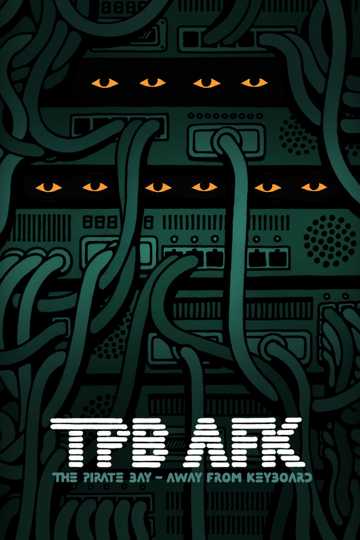 TPB AFK: The Pirate Bay - Away from Keyboard Poster