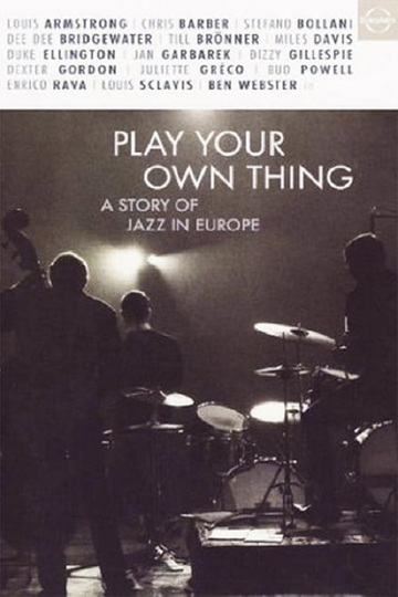 Play Your Own Thing: A Story of Jazz in Europe Poster