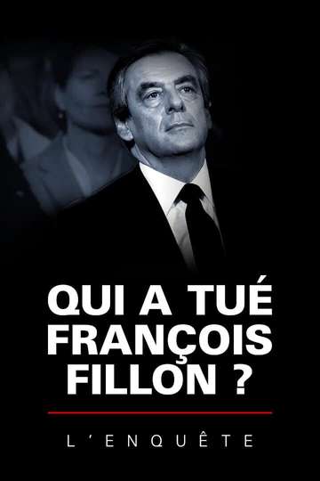 Qui a tué François Fillon  LEnquête Poster