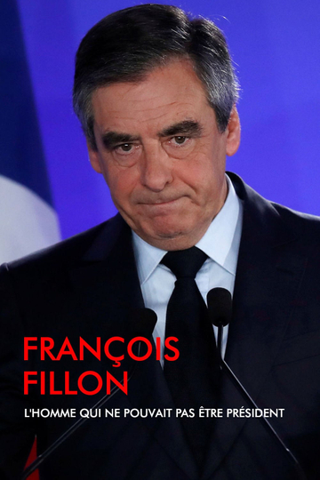 François Fillon, l'homme qui ne pouvait pas être président Poster