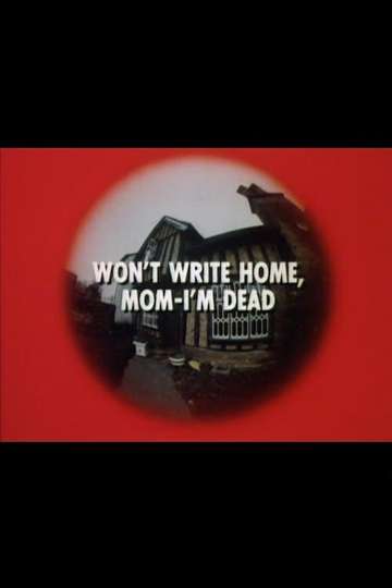Wont Write Home MomIm Dead