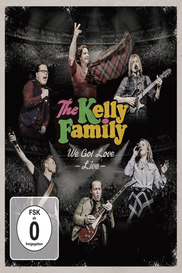 The Kelly Family - We Got Love - Live Poster