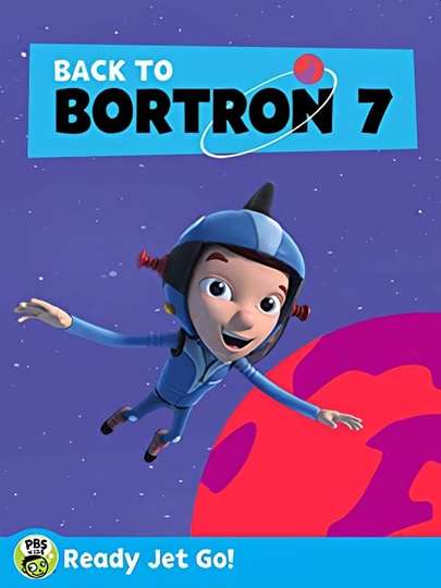 Ready Jet Go Back to Bortron 7 Poster
