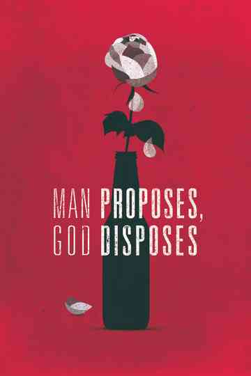 Man Proposes, God Disposes