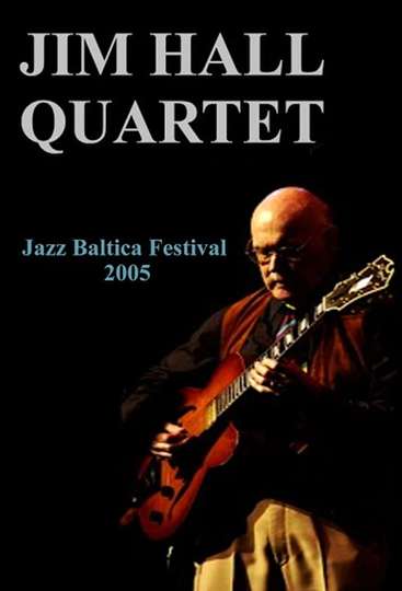 Jim Hall Quartet Live at Jazzbaltica 2005 Poster