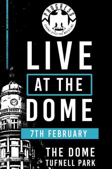 PROGRESS Live At The Dome 7th February