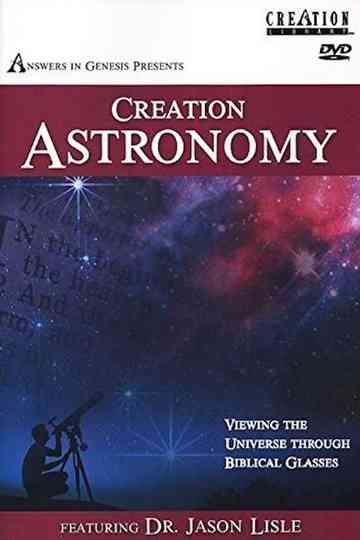 Creation Astronomy Viewing the Universe Through Biblical Glasses
