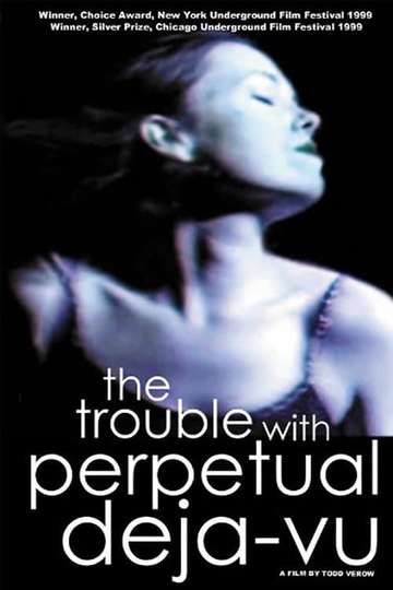 The Trouble With Perpetual DejaVu Poster