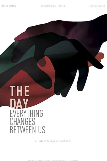 The Day Everything Changes Between Us Poster