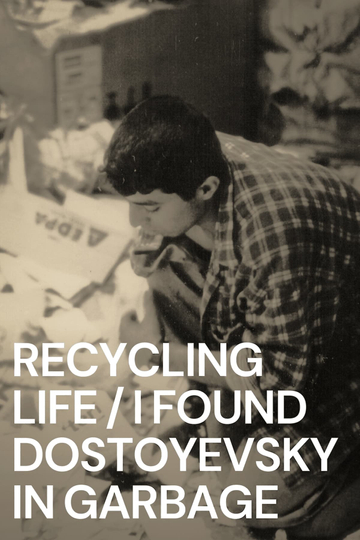 Recycling Life  I Found Dostoyevsky in the Garbage Poster