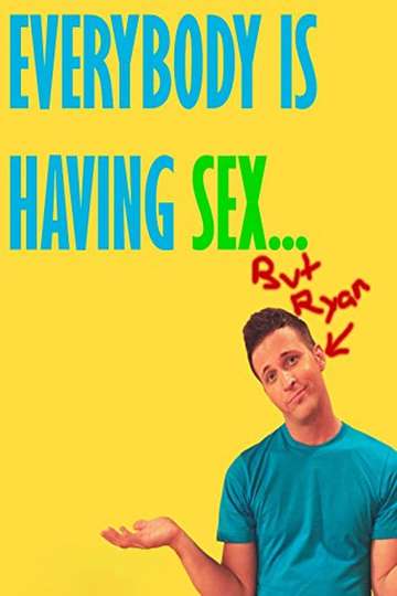 Everybody Is Having Sex But Ryan Poster