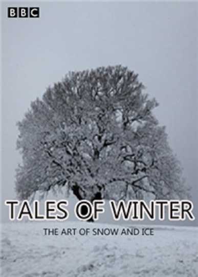 Tales of Winter The Art of Snow and Ice