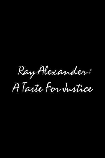 Ray Alexander: A Taste For Justice Poster