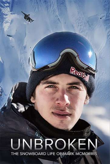 Unbroken The Snowboard Life of Mark McMorris