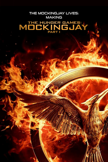 The Mockingjay Lives: The Making of the Hunger Games: Mockingjay Part 1 Poster