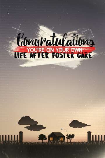 Congratulations Youre On Your Own Life After Foster Care Poster