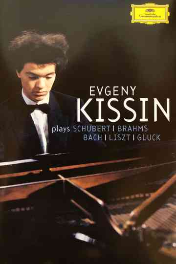 Evgeny Kissin  Kissin Plays Schubert Brahms Bach Liszt Gluck Poster