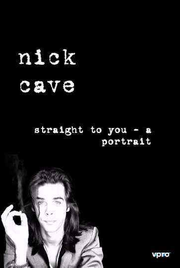 Nick Cave Straight To You  A Portrait