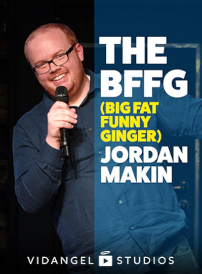 Jordan Makin: The BFFG (The Big Fat Funny Ginger)