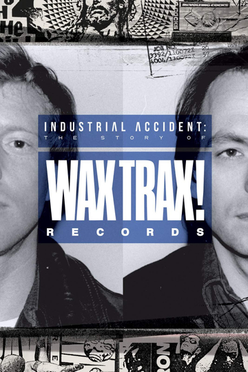 Industrial Accident: The Story of Wax Trax! Records