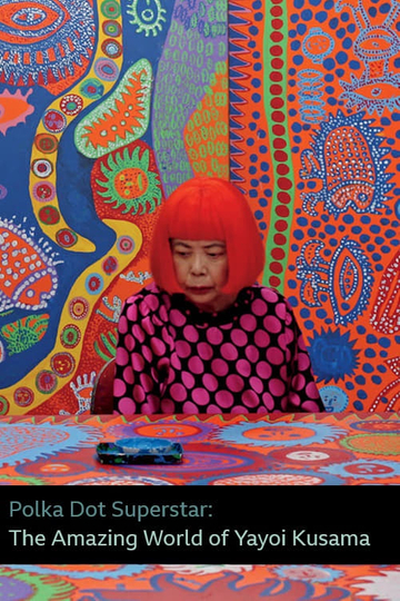 Polka Dot Superstar The Amazing World of Yayoi Kusama