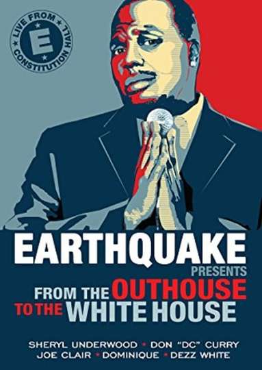 Earthquake Presents: From the Outhouse to the Whitehouse Poster