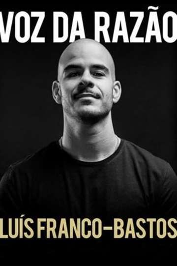 Luís Franco-Bastos: Voz da Razão Poster