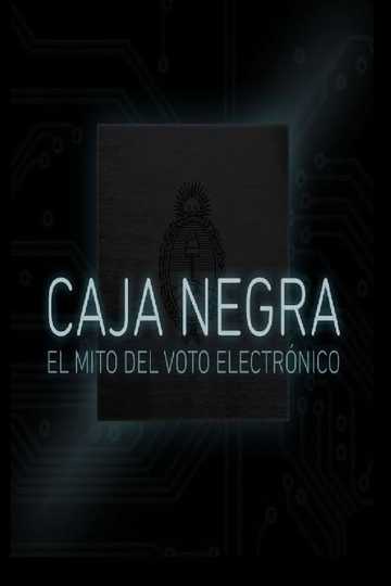 Caja Negra: El mito del voto electrónico Poster